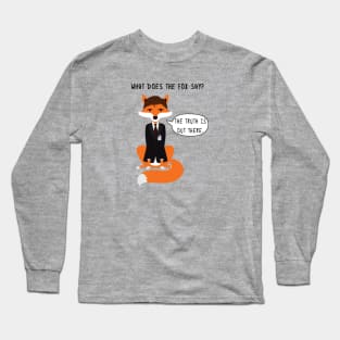 What does the Fox say? Long Sleeve T-Shirt